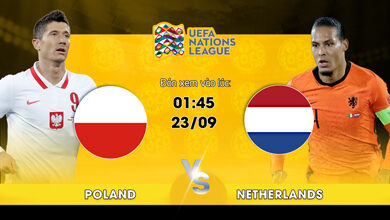 Lịch thi đấu Poland vs Netherlands 01h45 ngày 23/09/2022