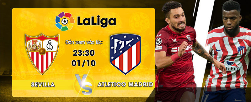 Link Xem Trực Tiếp Sevilla vs Atletico Madrid 23h30 Ngày 01/10/2022 - socolive 