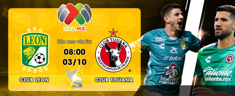 Link Xem Trực Tiếp Club Leon vs Club Tijuana 08h00 Ngày 03/10/2022 - socolive 