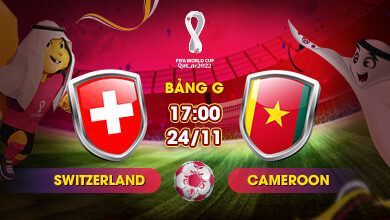 Link Xem Trực Tiếp Thụy Sĩ vs Cameroon 17h00 ngày 24/11