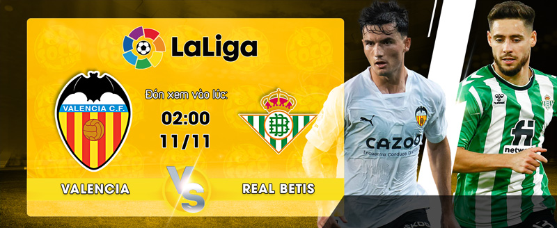 Link Xem Trực Tiếp Valencia CF vs Real Betis 02h00 ngày 11/11 - socolive 