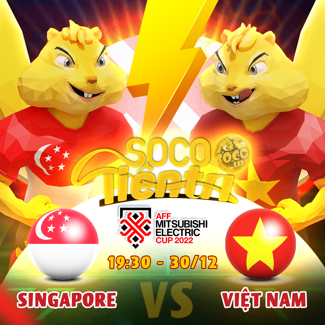 Singapore vs Việt Nam vào lúc 19h30 Thứ sáu ngày 30.12.2022