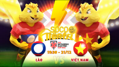 Soco Tiên Tri: Lào vs Việt Nam vào lúc 19h30 Thứ tư ngày 21.12.2022