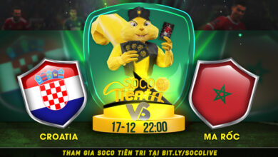 Soco Tiên Tri: Croatia vs Ma Rốc vào lúc 22h00 Thứ bảy ngày 17.12.2022