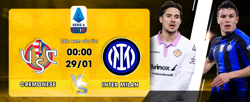 Link Xem Trực Tiếp Cremonese vs Inter Milan 00h00 ngày 29/01