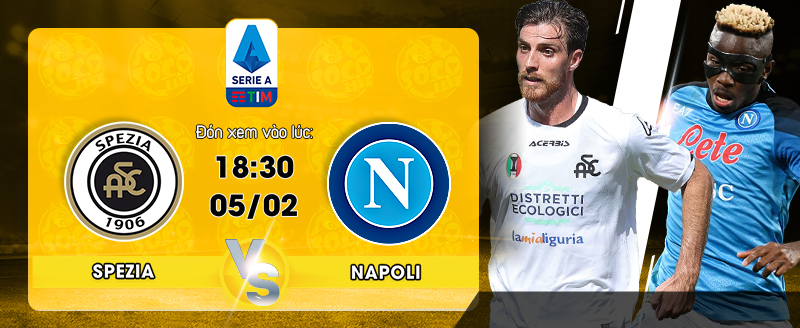 Link Xem Trực Tiếp Spezia vs Napoli 18h30 ngày 05/02