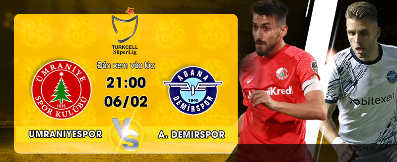 Link Xem Trực Tiếp Umraniyespor vs Adana Demirspor 21h00 ngày 06/02