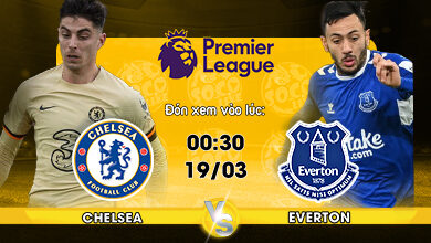 Link xem trực tiếp Chelsea vs Everton 00h30 ngày 19/03