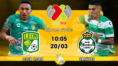 Link xem trực tiếp Club Leon vs Santos Laguna 10h05 ngày 20/3