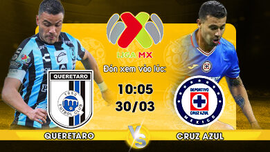 Link xem trực tiếp Queretaro vs Cruz Azul 10h05 ngày 30/03