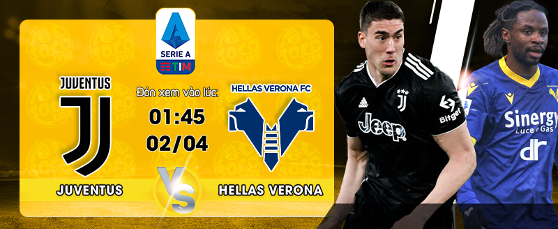 Link xem trực tiếp Juventus vs Hellas Verona 01:45 ngày 02/04
