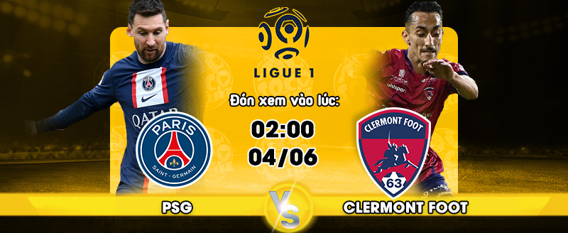 Link xem trực tiếp PSG vs Clermont Foot 02h00 ngày 04/06