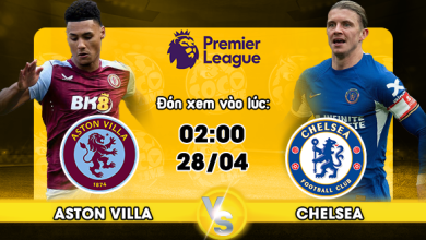 Link xem trực tiếp Aston Villa vs Chelsea FC