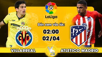 Link xem trực tiếp Villarreal vs Atletico Madrid
